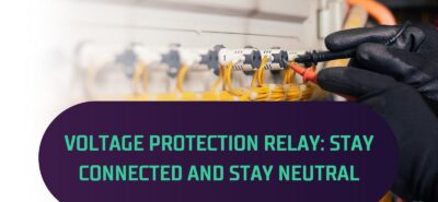 Voltage Protection Relay: Stay Connected And Stay Neutral