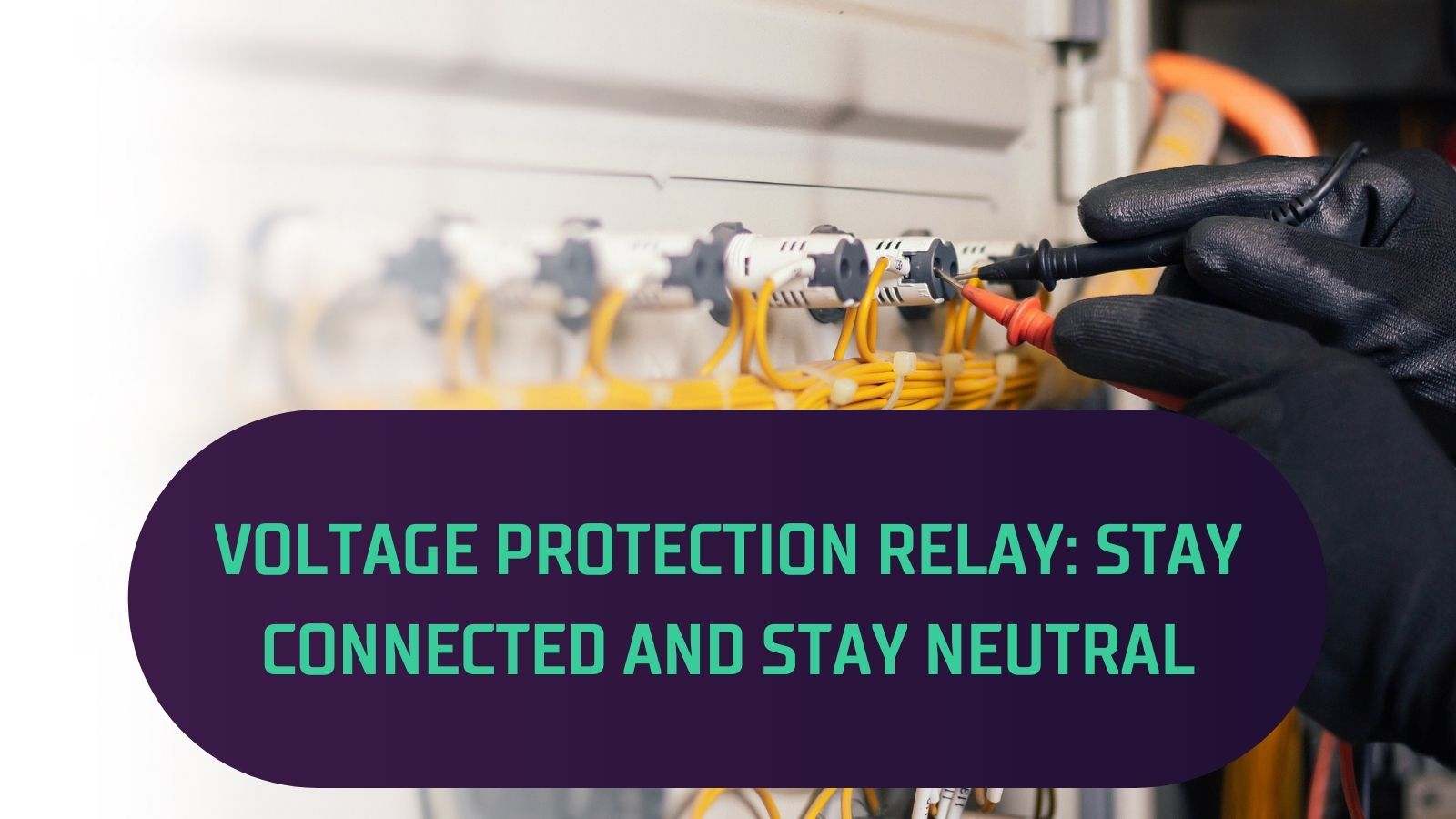 Voltage Protection Relay: Stay Connected And Stay Neutral