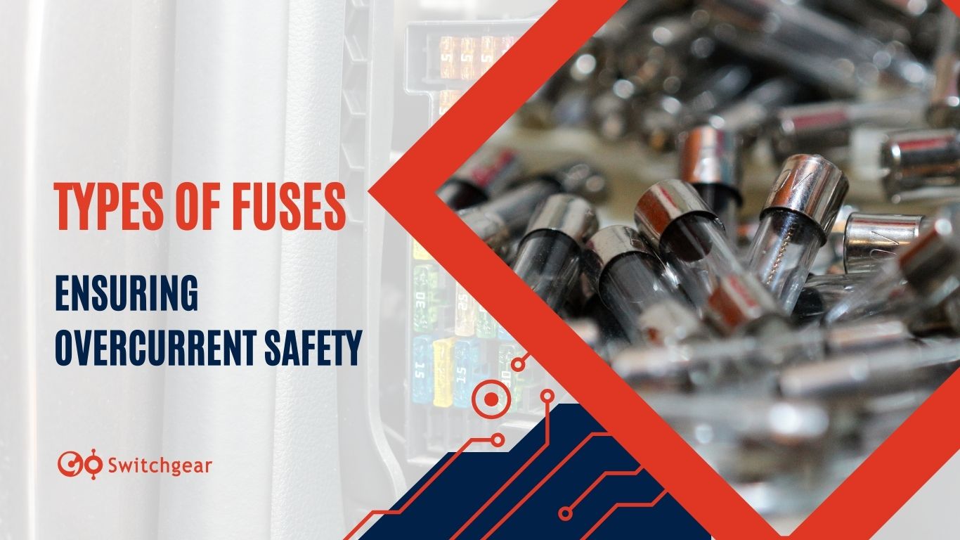 Types of Fuses: Your Guide to Overcurrent Protection